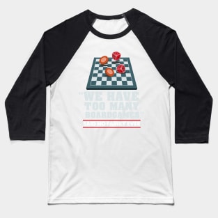 Too Many Boardgames Shirt Gift Baseball T-Shirt